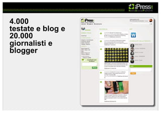 4.000
testate e blog e
20.000
giornalisti e
blogger

 
