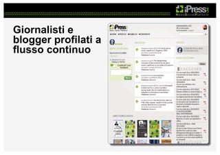 Giornalisti e
blogger profilati a
flusso continuo

 