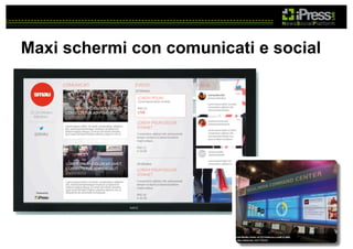 Maxi schermi con comunicati e social

 