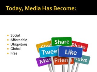  Social
 Affordable
 Ubiquitous
 Global
 Free
 