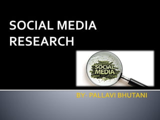 SOCIAL MEDIA
RESEARCH
 