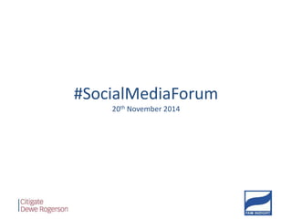 #SocialMediaForum 
20th November 2014 
 