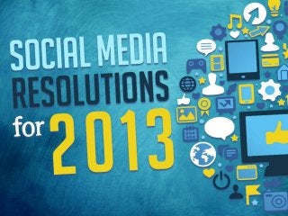 Social Media Resolutions 2013 - #socialmedia #resolutions