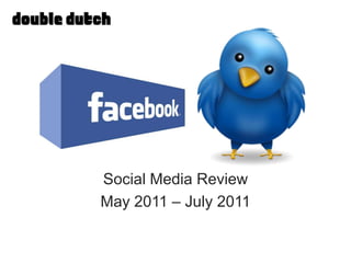 Social Media Review  May 2011 – July 2011 