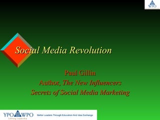 Social Media Revolution Paul Gillin Author,  The New Influencers Secrets of Social Media Marketing 