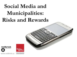 Social Media and Municipalities: Risks and Rewards www.redbrick.ca 