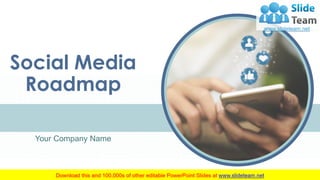 Social Media
Roadmap
Your Company Name
 