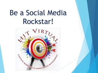 Be a Social Media
Rockstar!
 