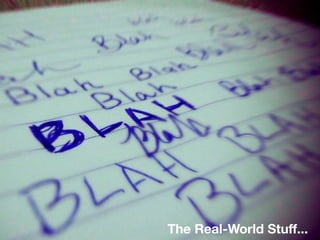 The Real-World Stuff...
 