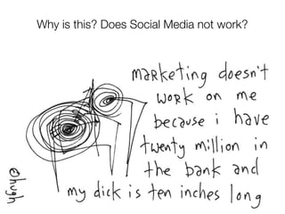 Why is this? Does Social Media not work?
 