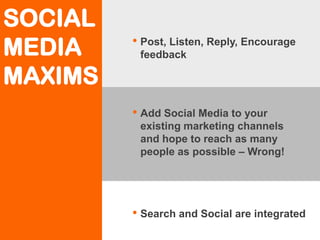 SOCIAL
MEDIA    • Post, Listen, Reply, Encourage
          feedback

MAXIMS
         • Add Social Media to your
          ...