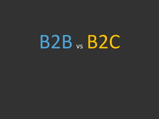 B2B B2C
   vs
 