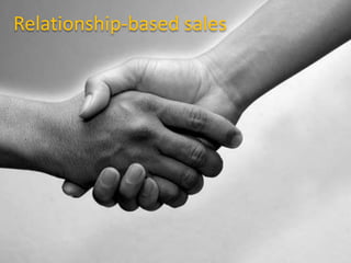 Relationship-based sales
 