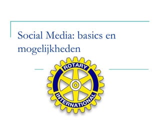 Social Media: basics en
mogelijkheden
 