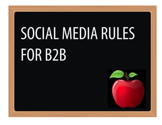 SOCIAL MEDIA RULES
FOR B2B
 