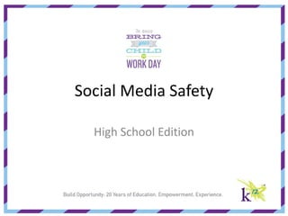 Social Media Safety

  High School Edition
 
