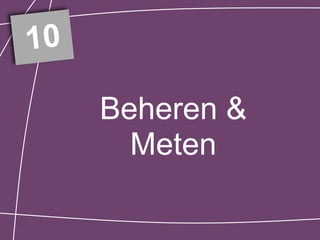10

     Beheren &
       Meten
 