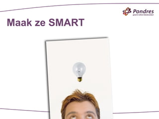 Maak ze SMART
 
