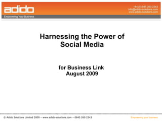 Harnessing the Power of Social Media for Business Link  August 2009 