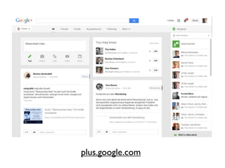 Google + 
soziale Suchergebnisse 
Gruppendiskussionen 
 