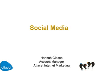 Social Media Hannah Gibson Account Manager Attacat Internet Marketing 