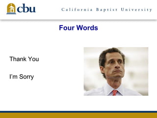 Four Words
Thank You
I’m Sorry
 