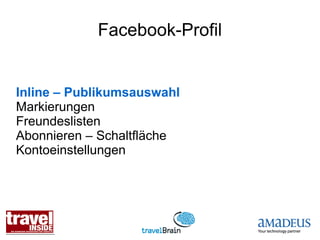 Facebook-Profil


Inline – Publikumsauswahl
Markierungen
Freundeslisten
Abonnieren – Schaltfläche
Kontoeinstellungen
 