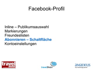 Facebook-Profil


Inline – Publikumsauswahl
Markierungen
Freundeslisten
Abonnieren – Schaltfläche
Kontoeinstellungen
 