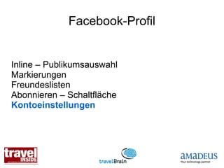 Facebook-Profil


Inline – Publikumsauswahl
Markierungen
Freundeslisten
Abonnieren – Schaltfläche
Kontoeinstellungen
 