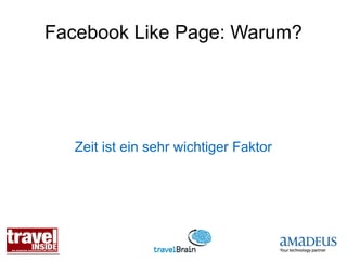 Facebook Like Page: Warum?




   Zeit ist ein sehr wichtiger Faktor
 