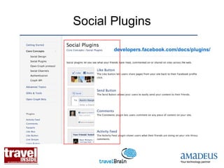 Social Plugins

       developers.facebook.com/docs/plugins/
 