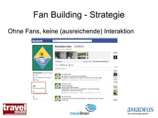 Fan Building - Strategie
Ohne Fans, keine (ausreichende) Interaktion
 