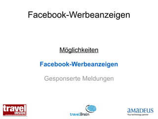 Facebook-Werbeanzeigen


       Möglichkeiten

  Facebook-Werbeanzeigen

   Gesponserte Meldungen
 