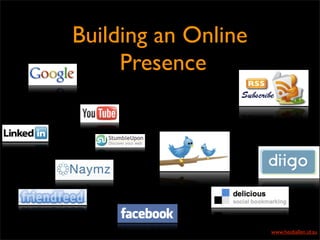Building an Online
     Presence




                     www.heidiallen.id.au
 