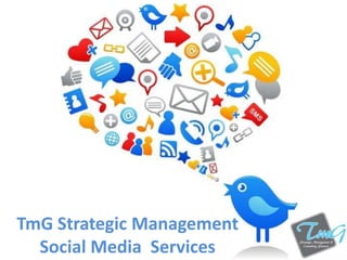 TmG Strategic Management
  Social Media Services
 