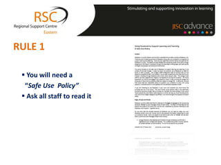 RULE 1

  You will need a
  “Safe Use Policy”
  Ask all staff to read it
 