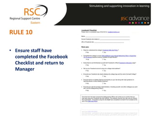 RULE 10

• Ensure staff have
  completed the Facebook
  Checklist and return to
  Manager
 