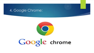 4. Google Chrome:
 
