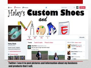 Twitter: I use it to post pictures and information about my business
and products that I sell.
 