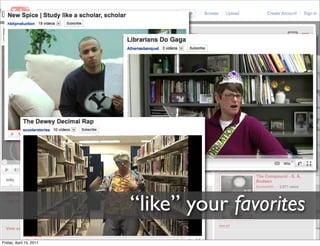 “like” your favorites
Friday, April 15, 2011
 