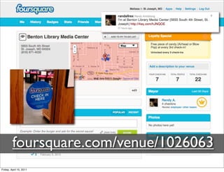 foursquare.com/venue/1026063
Friday, April 15, 2011
 