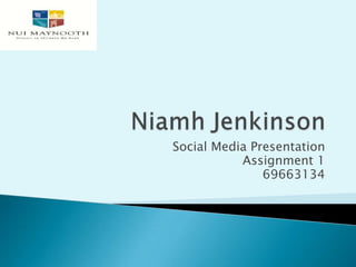 Social Media Presentation
           Assignment 1
               69663134
 