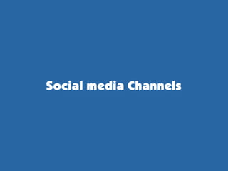 Social media Channels
 