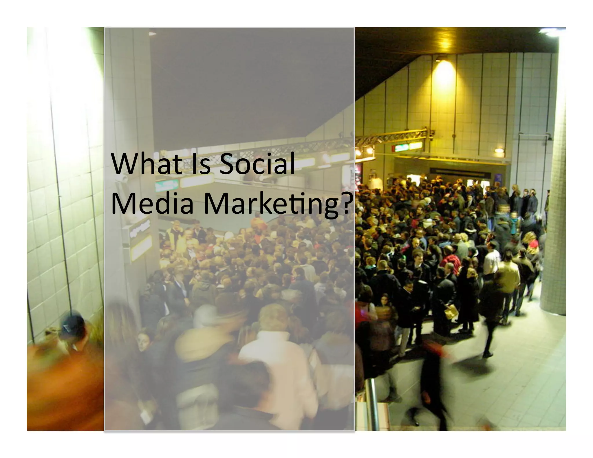 What Is Social 
Media Marke-ng? 
 