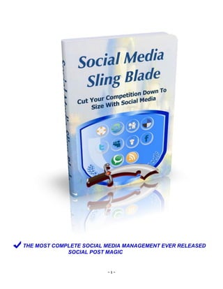 - 1 -
THE MOST COMPLETE SOCIAL MEDIA MANAGEMENT EVER RELEASED
SOCIAL POST MAGIC
 