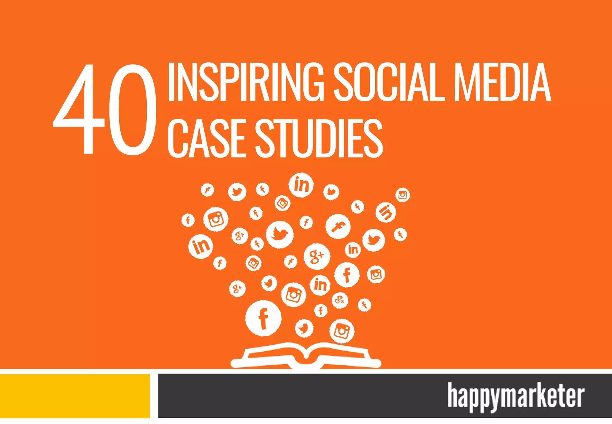 INSPIRINGSOCIALMEDIA
CASESTUDIES40
 