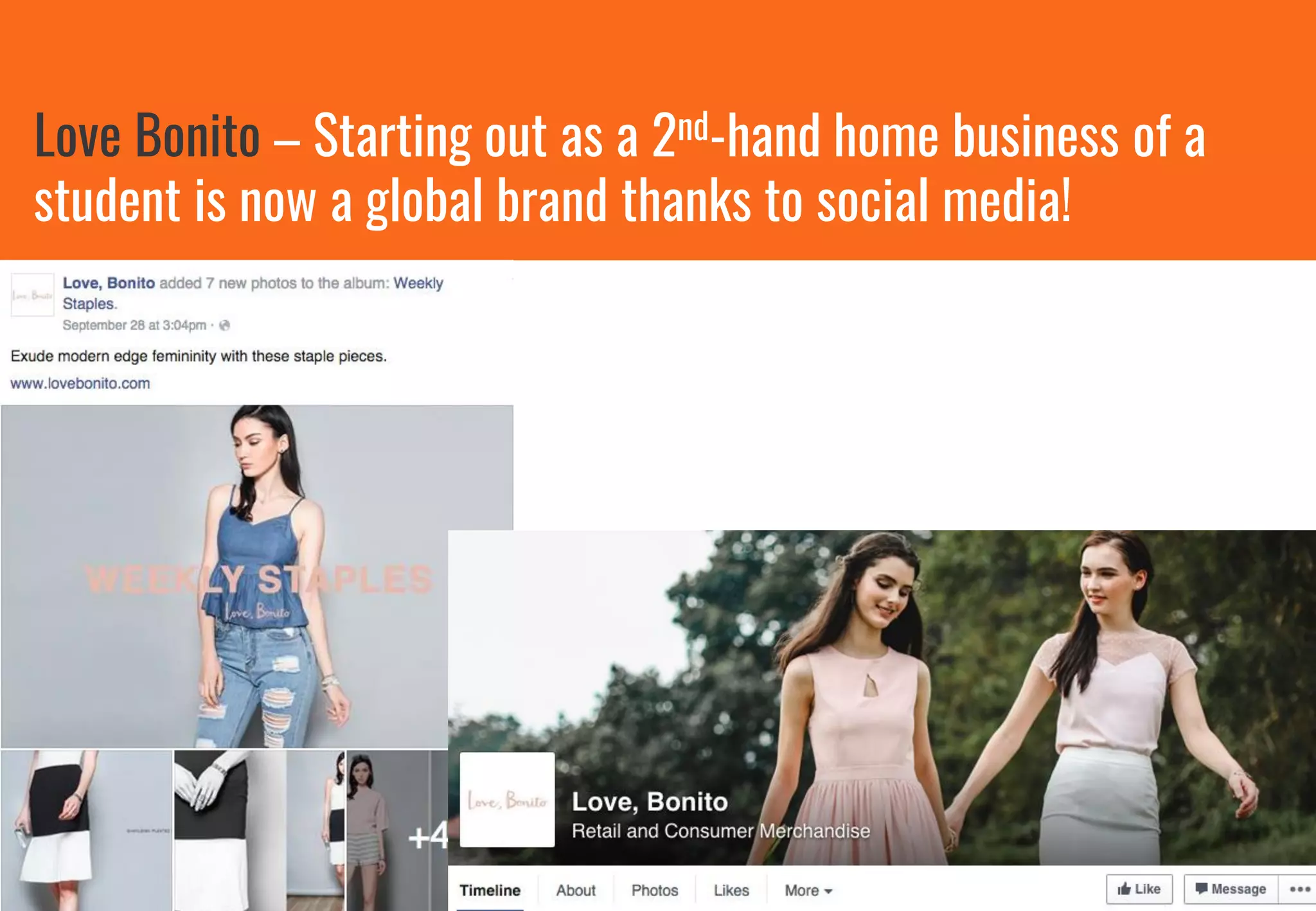 Love Bonito – Starting out as a 2nd-hand home business of a
student is now a global brand thanks to social media!
 