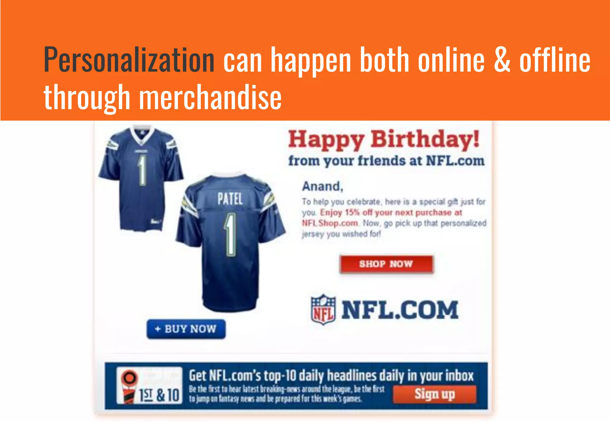 Personalization can happen both online & offline
through merchandise
 