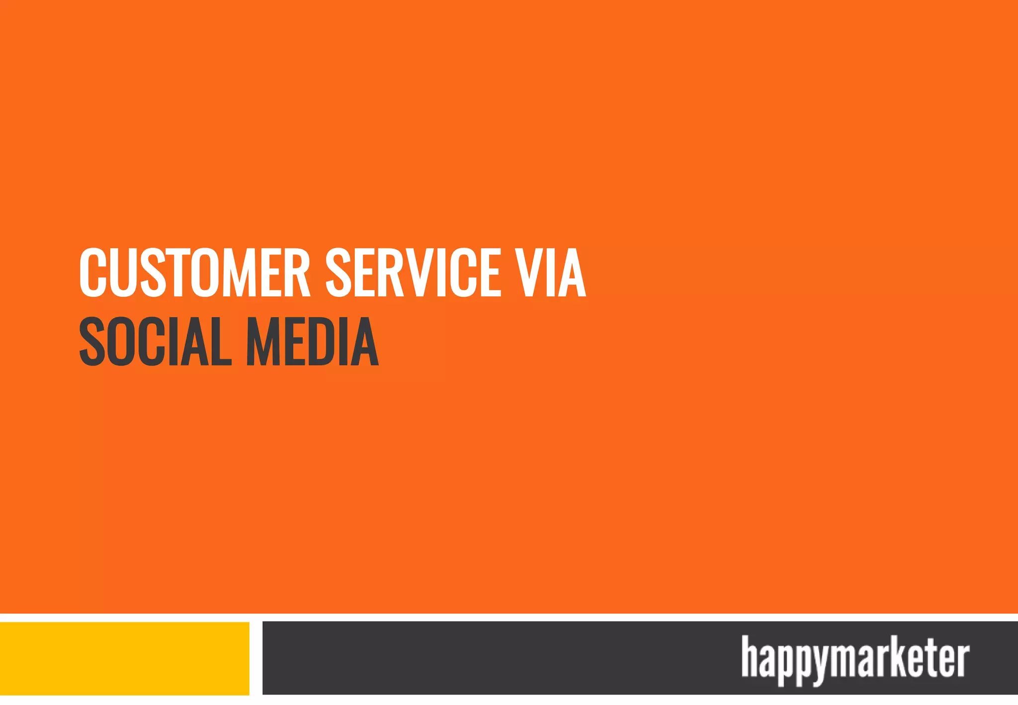 CUSTOMER SERVICE VIA
SOCIAL MEDIA
 