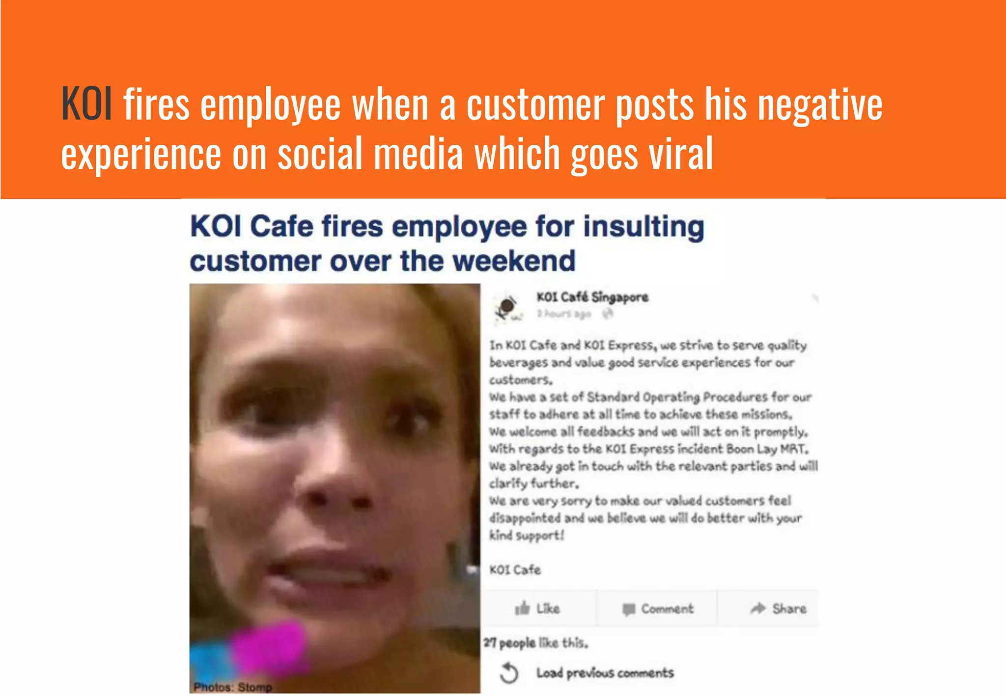 KOI fires employee when a customer posts his negative
experience on social media which goes viral
 